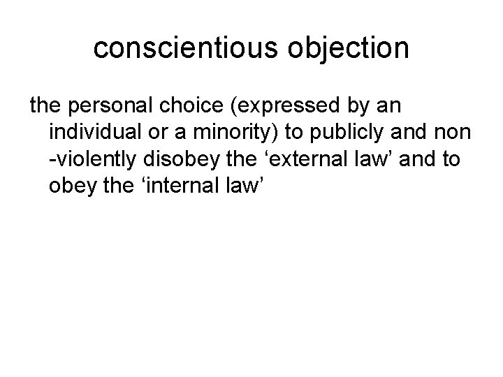 conscientious objection the personal choice (expressed by an individual or a minority) to publicly