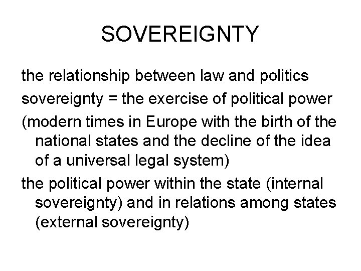 SOVEREIGNTY the relationship between law and politics sovereignty = the exercise of political power