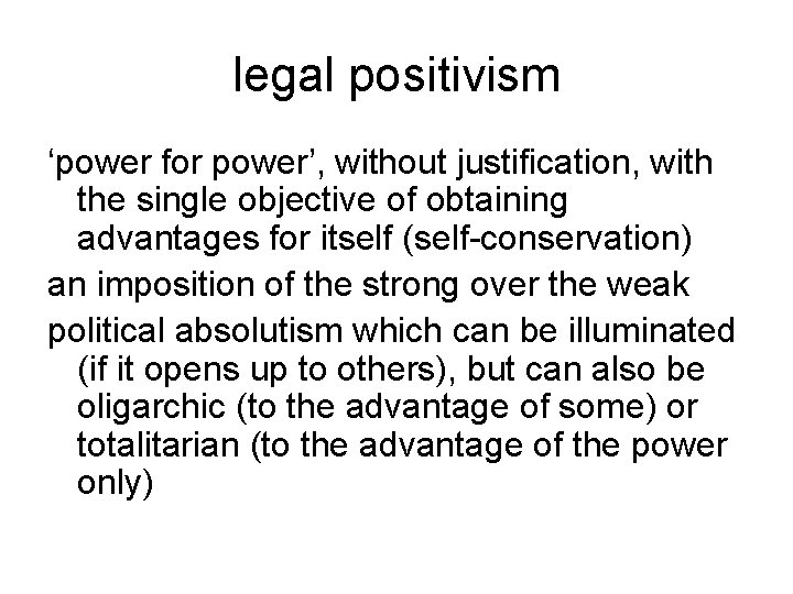 legal positivism ‘power for power’, without justification, with the single objective of obtaining advantages