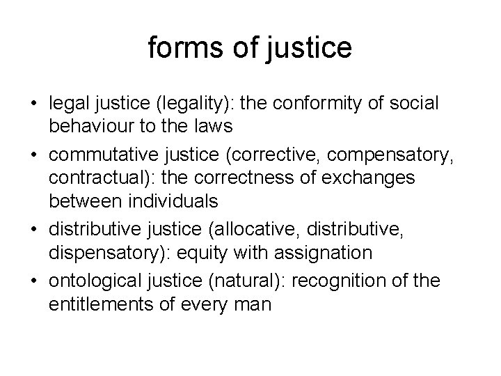 forms of justice • legal justice (legality): the conformity of social behaviour to the