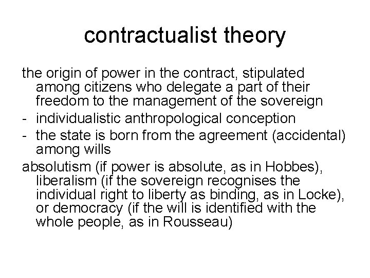 contractualist theory the origin of power in the contract, stipulated among citizens who delegate