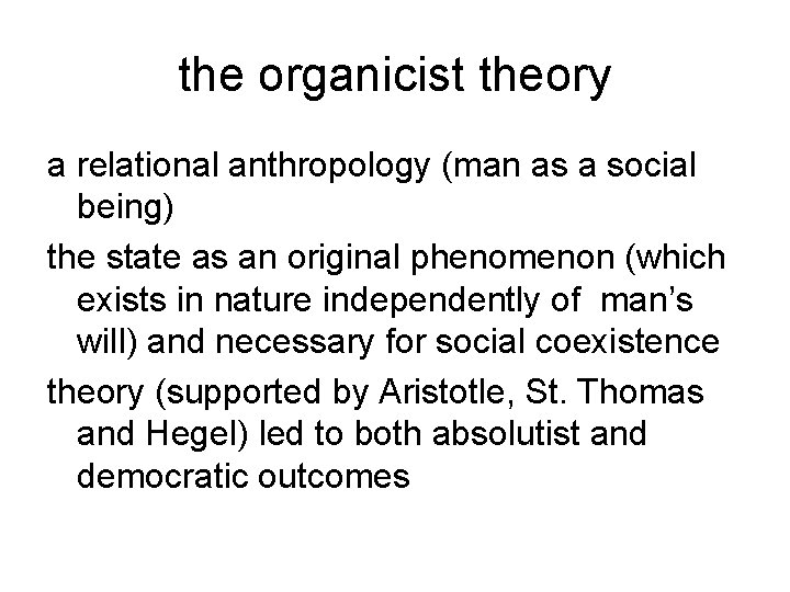 the organicist theory a relational anthropology (man as a social being) the state as