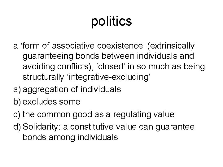 politics a ‘form of associative coexistence’ (extrinsically guaranteeing bonds between individuals and avoiding conflicts),