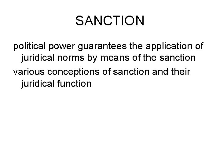 SANCTION political power guarantees the application of juridical norms by means of the sanction
