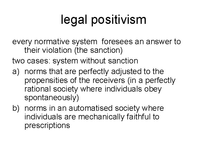 legal positivism every normative system foresees an answer to their violation (the sanction) two