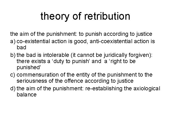 theory of retribution the aim of the punishment: to punish according to justice a)