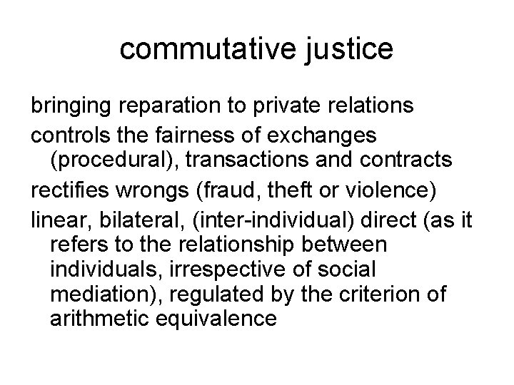 commutative justice bringing reparation to private relations controls the fairness of exchanges (procedural), transactions