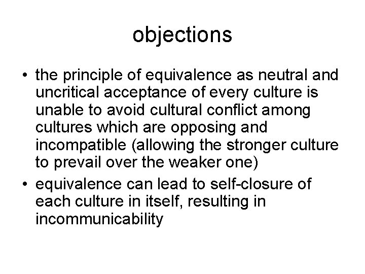 objections • the principle of equivalence as neutral and uncritical acceptance of every culture