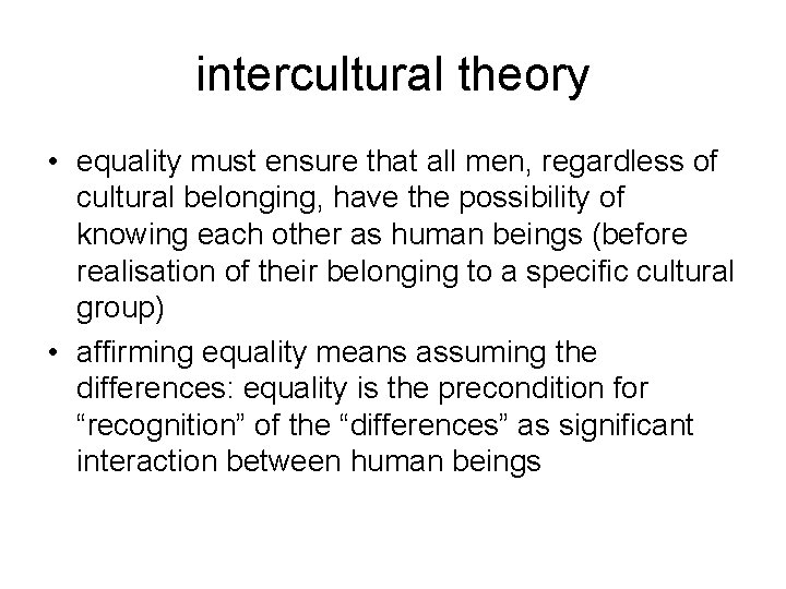 intercultural theory • equality must ensure that all men, regardless of cultural belonging, have