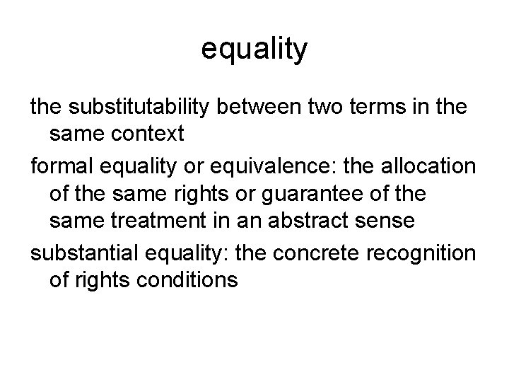 equality the substitutability between two terms in the same context formal equality or equivalence: