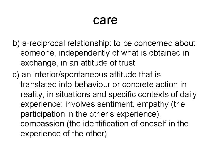 care b) a-reciprocal relationship: to be concerned about someone, independently of what is obtained