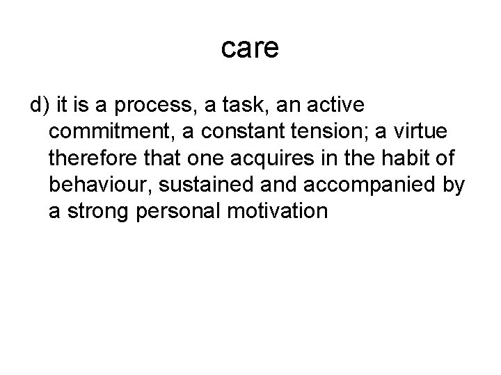 care d) it is a process, a task, an active commitment, a constant tension;