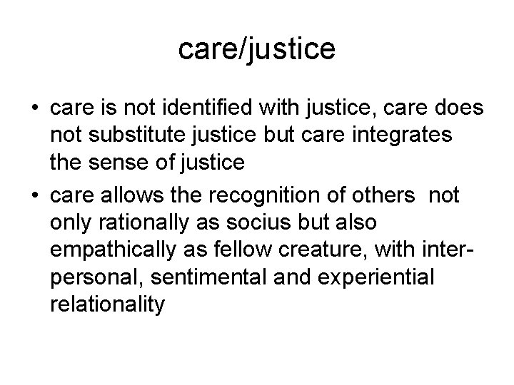 care/justice • care is not identified with justice, care does not substitute justice but