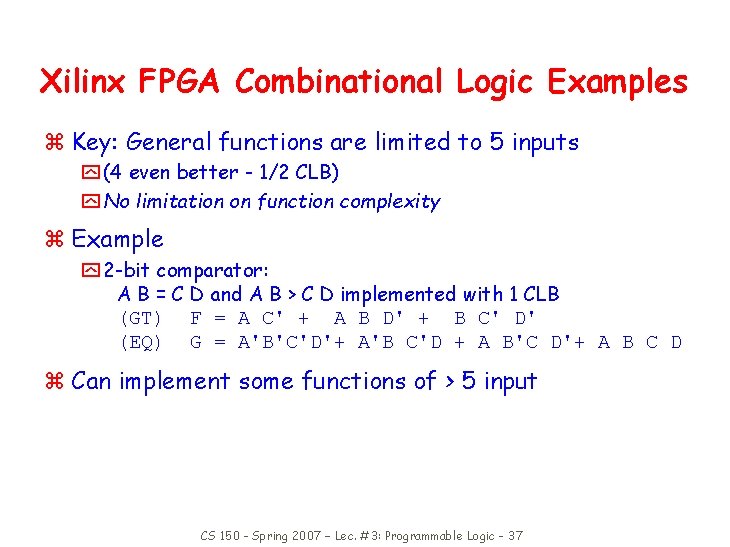 Xilinx FPGA Combinational Logic Examples z Key: General functions are limited to 5 inputs