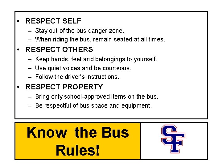  • RESPECT SELF – Stay out of the bus danger zone. – When
