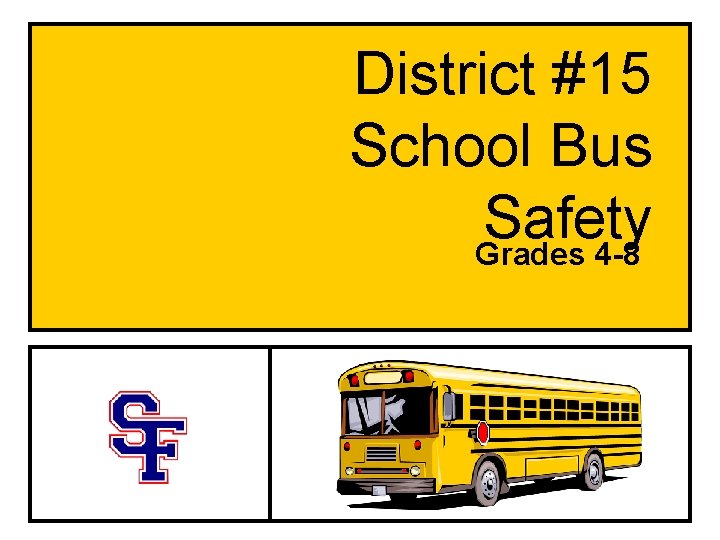 District #15 School Bus Safety Grades 4 -8 