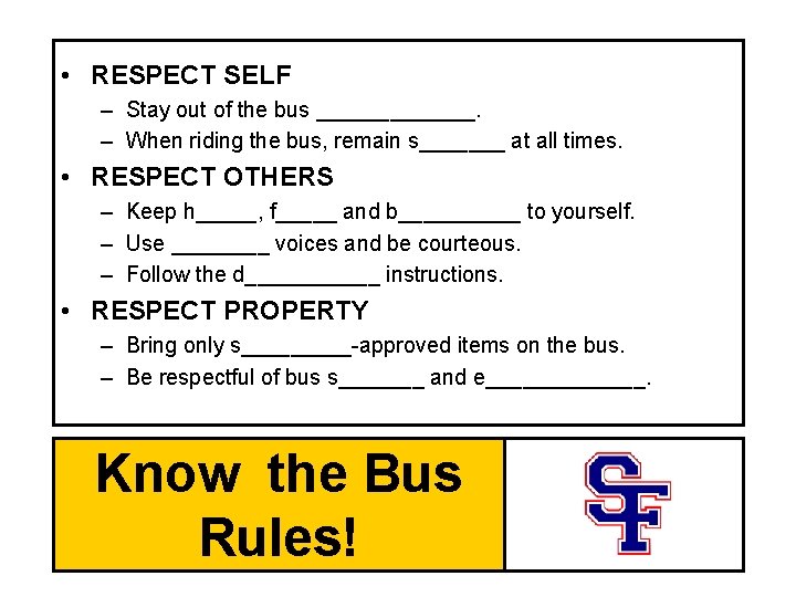  • RESPECT SELF – Stay out of the bus _______. – When riding