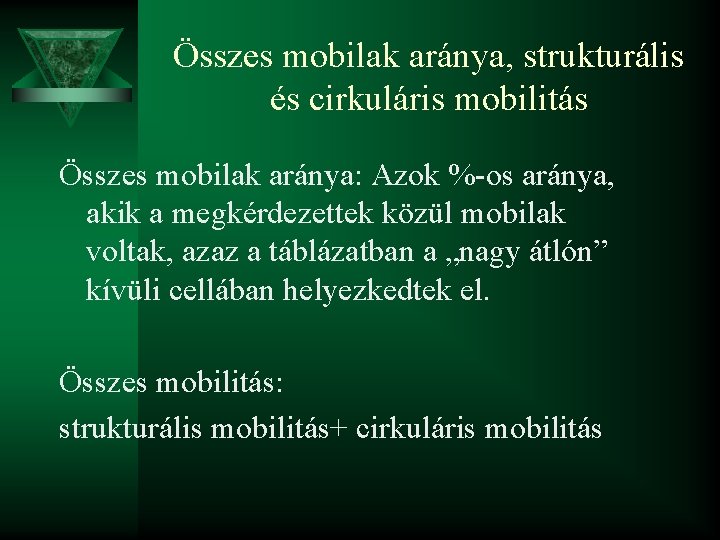 Összes mobilak aránya, strukturális és cirkuláris mobilitás Összes mobilak aránya: Azok %-os aránya, akik