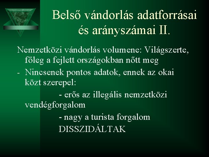 Belső vándorlás adatforrásai és arányszámai II. Nemzetközi vándorlás volumene: Világszerte, főleg a fejlett országokban