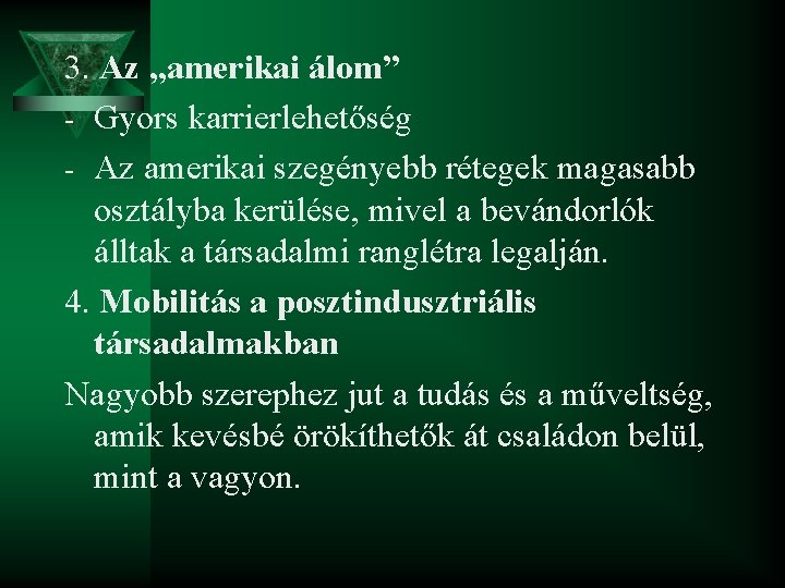 3. Az „amerikai álom” - Gyors karrierlehetőség - Az amerikai szegényebb rétegek magasabb osztályba