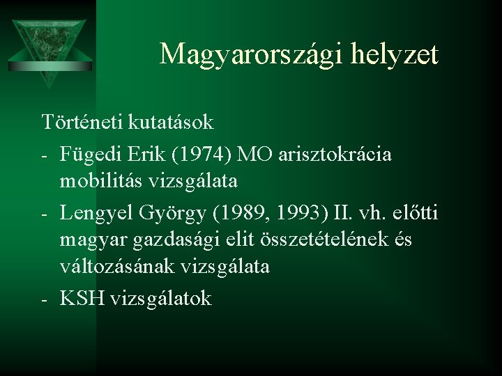 Magyarországi helyzet Történeti kutatások - Fügedi Erik (1974) MO arisztokrácia mobilitás vizsgálata - Lengyel
