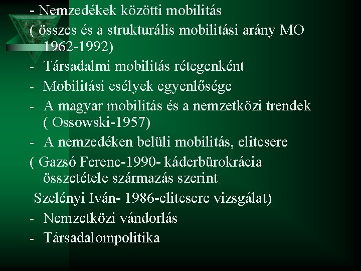 - Nemzedékek közötti mobilitás ( összes és a strukturális mobilitási arány MO 1962 -1992)
