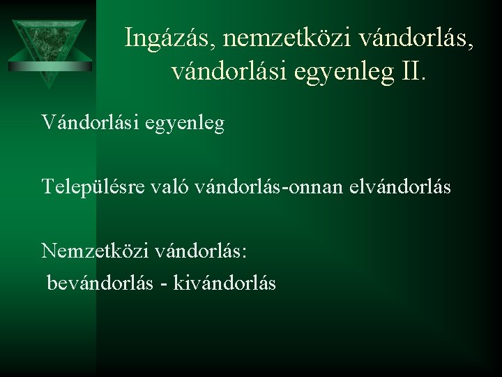 Ingázás, nemzetközi vándorlás, vándorlási egyenleg II. Vándorlási egyenleg Településre való vándorlás-onnan elvándorlás Nemzetközi vándorlás: