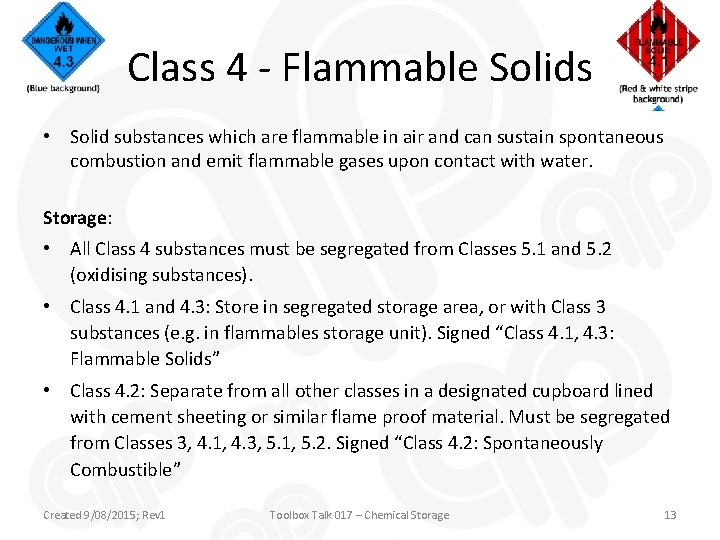 Class 4 - Flammable Solids • Solid substances which are flammable in air and
