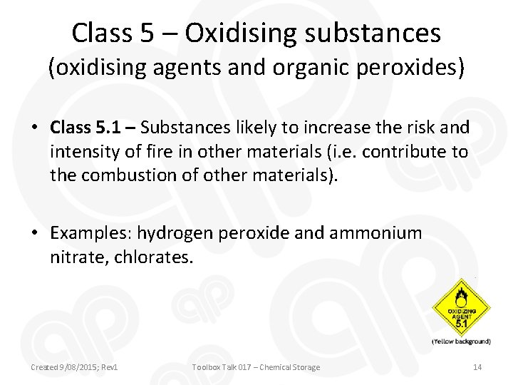 Class 5 – Oxidising substances (oxidising agents and organic peroxides) • Class 5. 1