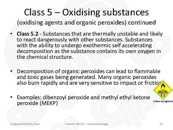 Class 5 – Oxidising substances (oxidising agents and organic peroxides) continued • Class 5.