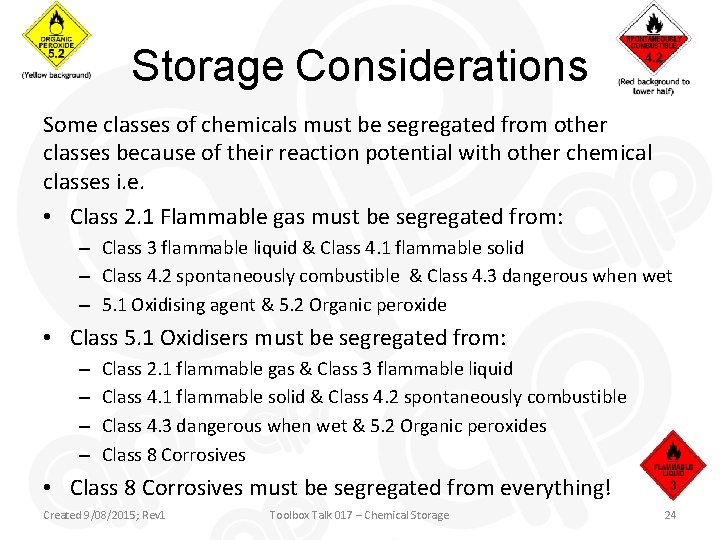 Storage Considerations Some classes of chemicals must be segregated from other classes because of