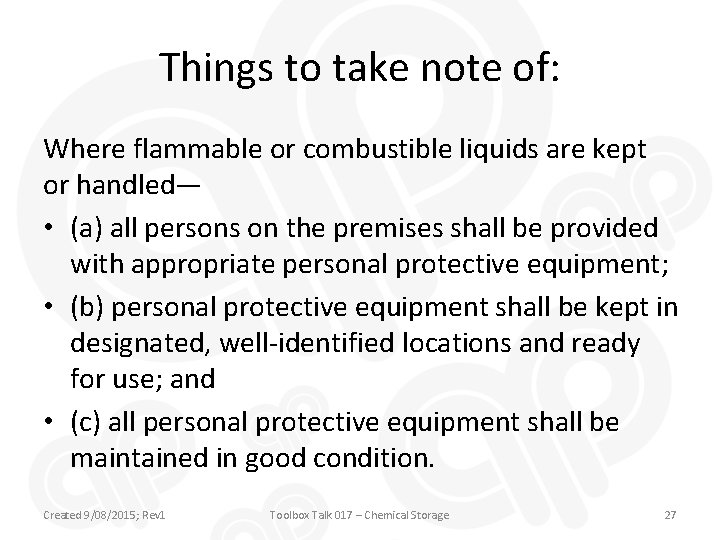 Things to take note of: Where flammable or combustible liquids are kept or handled—