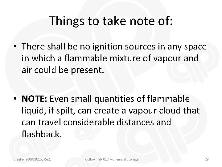 Things to take note of: • There shall be no ignition sources in any