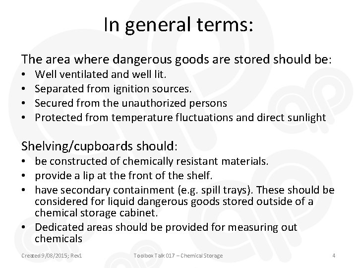 In general terms: The area where dangerous goods are stored should be: • •