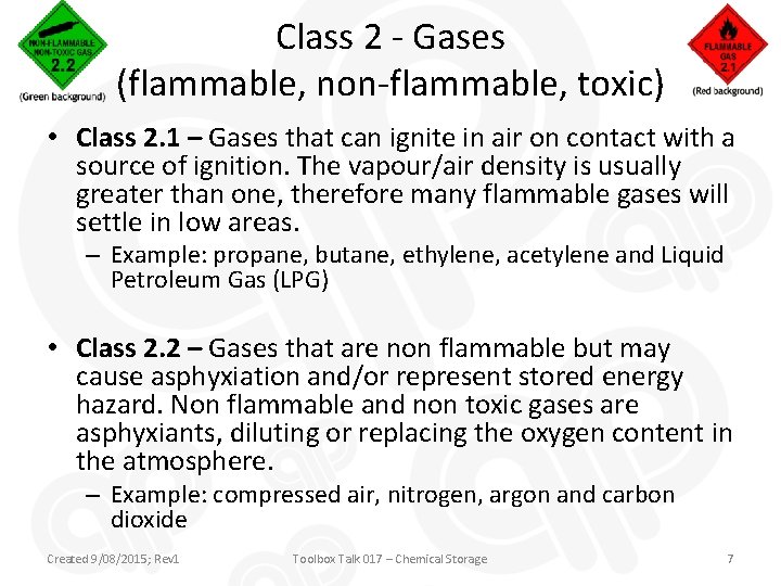 Class 2 - Gases (flammable, non-flammable, toxic) • Class 2. 1 – Gases that