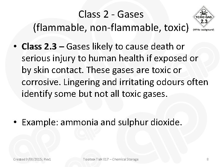 Class 2 - Gases (flammable, non-flammable, toxic) • Class 2. 3 – Gases likely