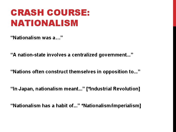 CRASH COURSE: NATIONALISM “Nationalism was a…” “A nation-state involves a centralized government. . .