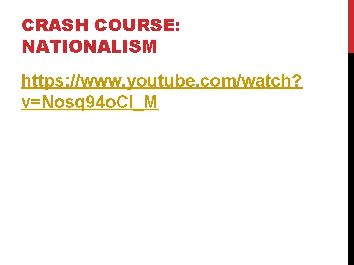 CRASH COURSE: NATIONALISM https: //www. youtube. com/watch? v=Nosq 94 o. Cl_M 