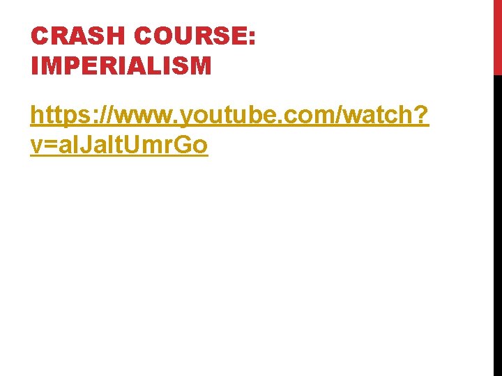 CRASH COURSE: IMPERIALISM https: //www. youtube. com/watch? v=al. Jalt. Umr. Go 