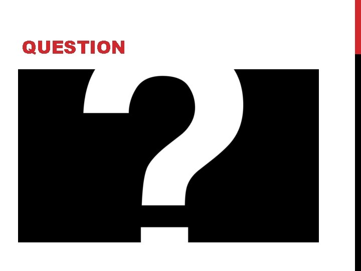 QUESTION 