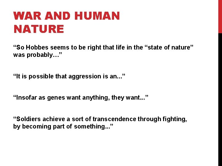 WAR AND HUMAN NATURE “So Hobbes seems to be right that life in the