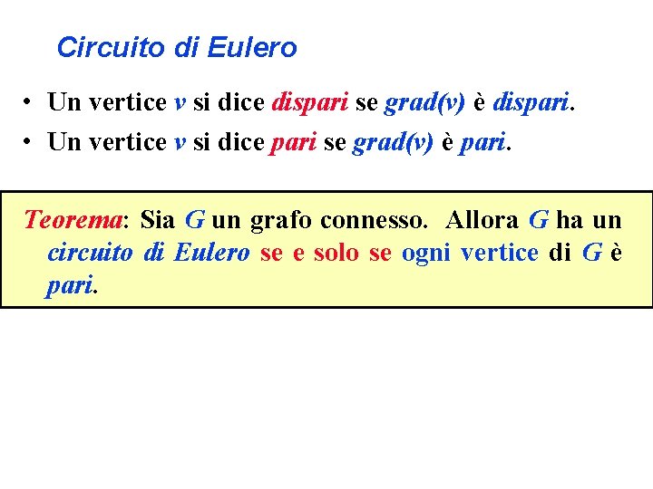 Circuito di Eulero • Un vertice v si dice dispari se grad(v) è dispari.