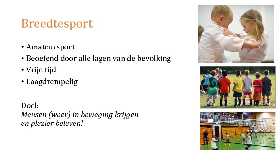 Breedtesport • Amateursport • Beoefend door alle lagen van de bevolking • Vrije tijd