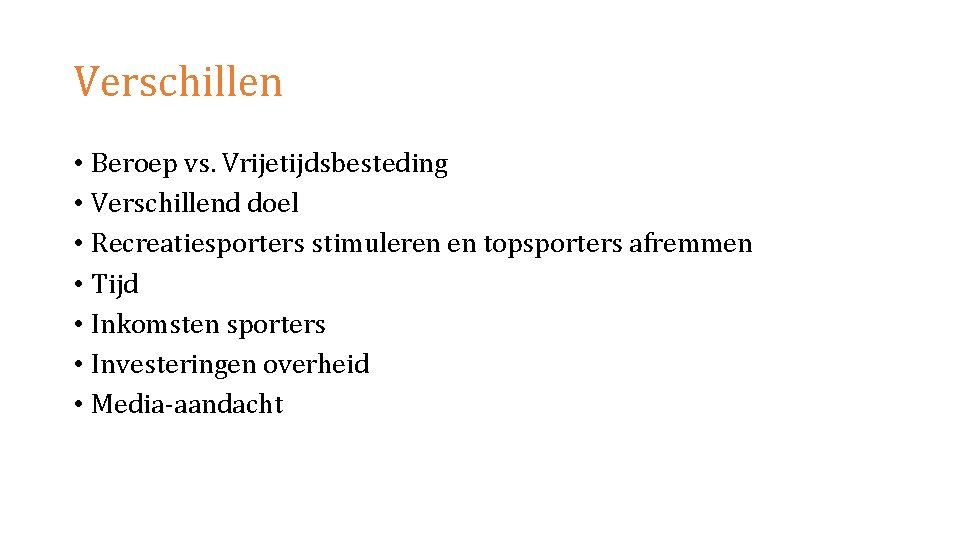 Verschillen • Beroep vs. Vrijetijdsbesteding • Verschillend doel • Recreatiesporters stimuleren en topsporters afremmen