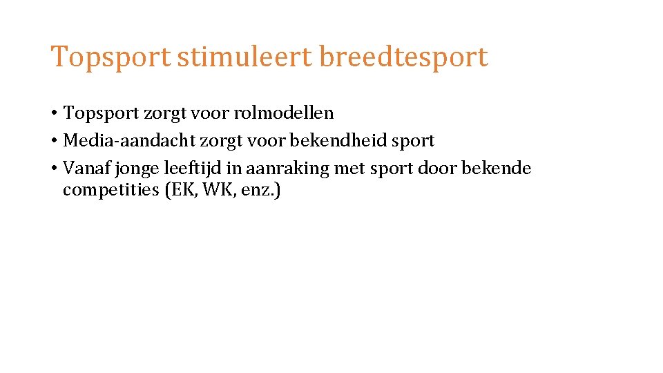 Topsport stimuleert breedtesport • Topsport zorgt voor rolmodellen • Media-aandacht zorgt voor bekendheid sport