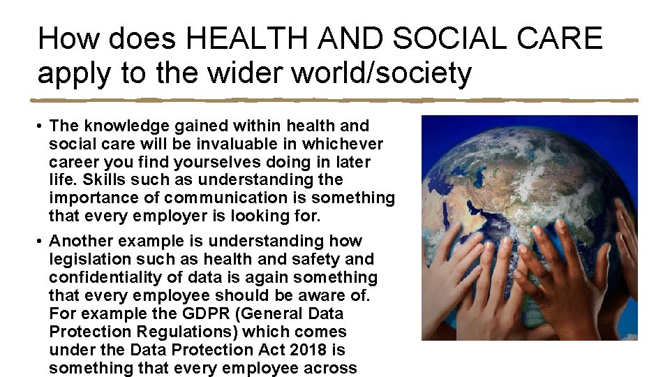 How does HEALTH AND SOCIAL CARE apply to the wider world/society • The knowledge