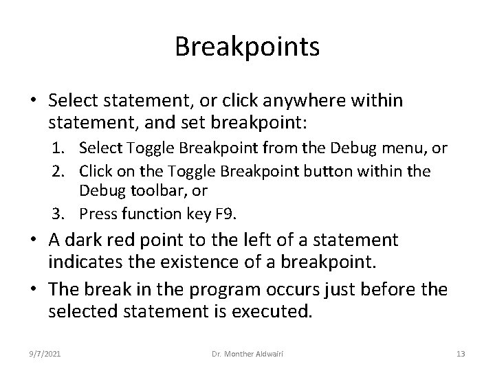 Breakpoints • Select statement, or click anywhere within statement, and set breakpoint: 1. Select