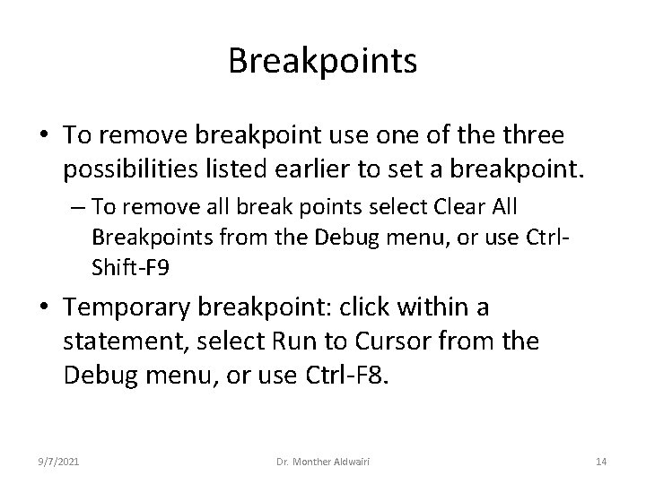 Breakpoints • To remove breakpoint use one of the three possibilities listed earlier to
