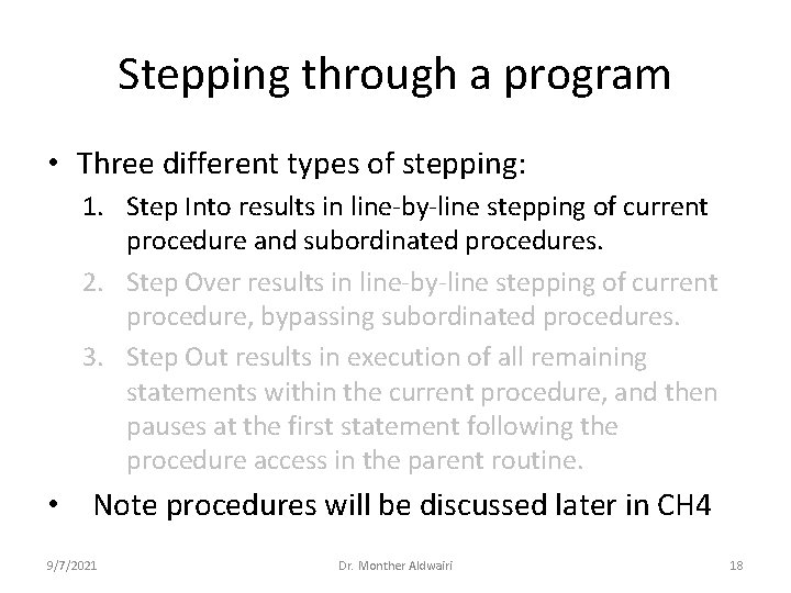 Stepping through a program • Three different types of stepping: 1. Step Into results