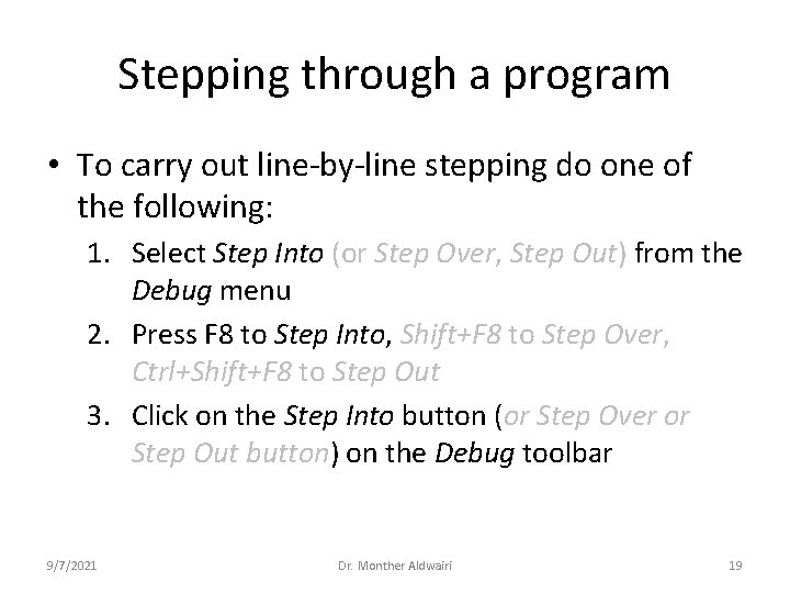 Stepping through a program • To carry out line-by-line stepping do one of the